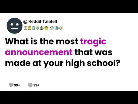 What is the most tragic announcement that was made at your high school?