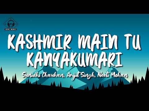 Sunidhi Chauhan,Arijit Singh,Neeti Mohan - Kashmir Main Tu Kanyakumari (Lyrics) | Chennai Express