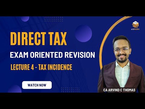 Direct Tax | Exam Oriented Revision | Lecture 4 | Tax Incidence