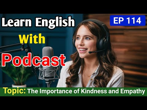 The Importance of Kindness and Empathy | English Podcast For Learning English | English Podcast