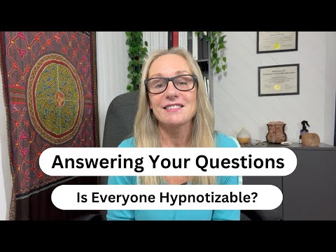 Is everyone hypnotizable? Answering Your Questions