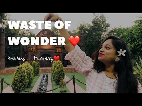 First Vlog| Waste Of Wonder Tour in Delhi🤩🤩#shivailly