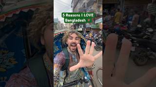 5 reasons I LOVE Bangladesh 🇧🇩