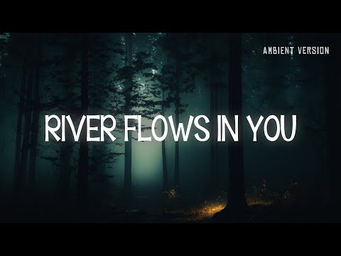 River Flows in You | relaxing music ambient piano, slowed reverb, melancholic melody