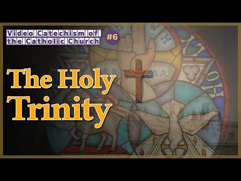 The Holy Trinity｜Video Catechism of the Catholic Church Part.6