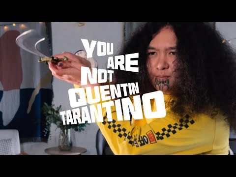 How To: You Are Not Quentin Tarantino