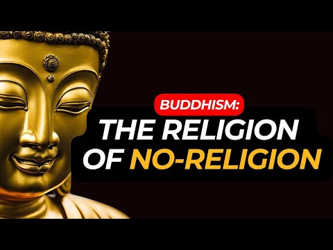 BUDDHISM: The Religion Of No-Religion