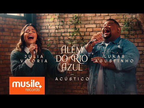 Julia Vitoria e Lukas Agustinho - Além do Rio Azul (Acustico Ao Vivo)