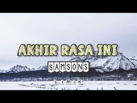 Akhir Rasa Ini - Samsons (Lirik)