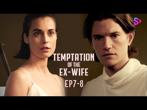 EP7-8 Do I remind you of someone from the past?【Temptation of the  Ex-Wife】