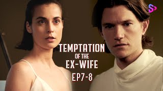 EP7-8 Do I remind you of someone from the past?【Temptation of the  Ex-Wife】