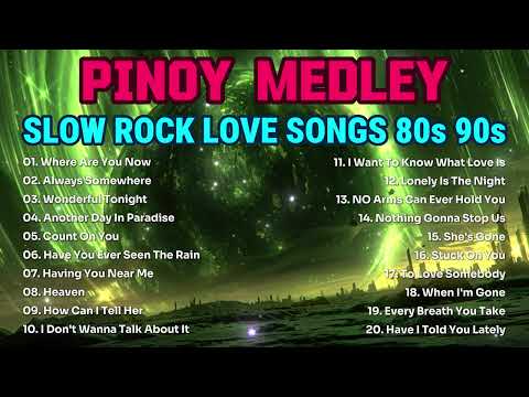 NONSTOP SLOW ROCK LOVE SONGS 80S 90S 🎤 SLOW ROCK MEDLEY COLLECTION 🎤MGA LUMANG TUGTUGIN NOONG 90S