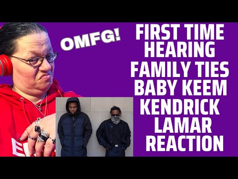 FIRST TIME HEARING FAMILY TIES BY BABY KEEM & KENDRICK LAMAR! OMFG! (REACTION)