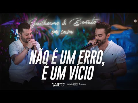 Guilherme e Benuto - Não É Um Erro, É Um Vício (GeB In Casa)