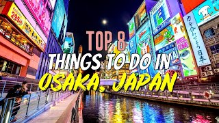 Top 8 Things to Do in Osaka, Japan