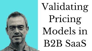 Validating Pricing Models in B2B SaaS