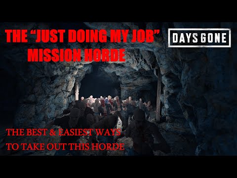 Days Gone - THE "JUST DOING MY JOB" MISSION HORDE, The Best & Easiest Ways To Take Out This Horde.