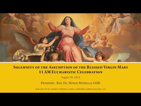 Solemnity of the Assumption of the Blessed Virgin Mary  | 11 AM Eucharistic Celebration