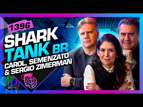 SHARK TANK: CAROL PAIFFER, CARLOS SEMENZATO E SERGIO ZIMERMAN - Inteligência Ltda. Podcast #1396