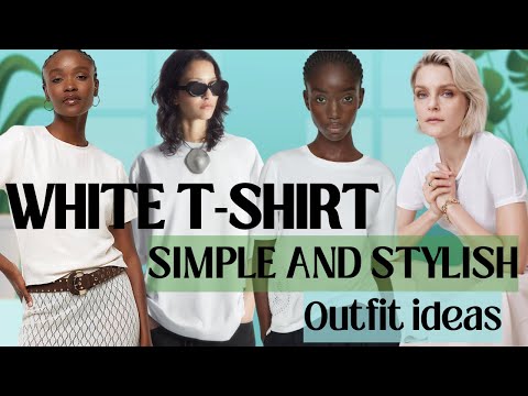 How to style a basic white T-shirt? Outfit ideas for Summer 2024