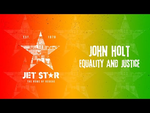 John Holt - Equality and Justice (Official Audio) | Jet Star Music