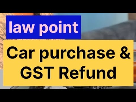 കാർ വാങ്ങുമ്പോഴുള്ള GST തിരിച്ച് കിട്ടുമോ? നിയമത്തിൽ പറയുന്നത്