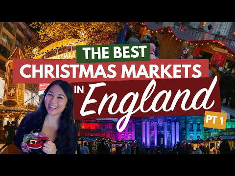 THE 13 BEST CHRISTMAS MARKETS IN ENGLAND | Part One ft. Bath, Birmingham, Winchester & More!