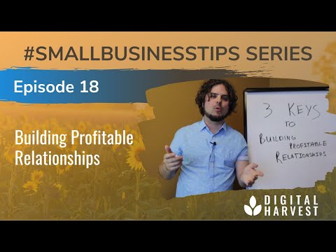 Three Keys to Building Profitable Relationships | Episode 18 #SmallBusinessTips