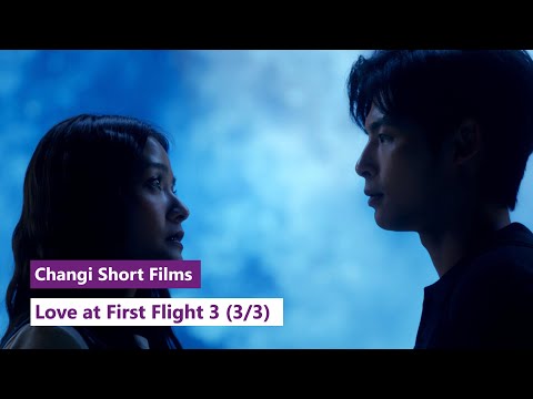 Love at First Flight 3: Episode 3/3 | 从心起飞 3: 第三集