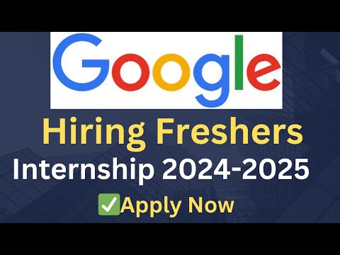 GOOGLE Hiring Freshers For Internship 2025 | ✅Apply Now