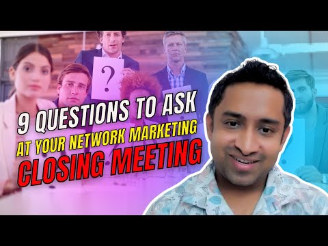 9 Questions to Ask at Your Network Marketing Closing Meeting