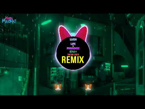 Lush Life x Paradise - (IRXD7 Remix Tiktok 2024 Full) Slowed 越南鼓卡点舞 || Viral Tiktok Douyin DJ抖音版