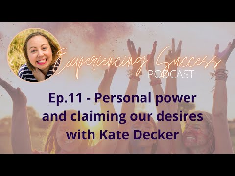 11 - Personal power and claiming our desires with Kate Decker