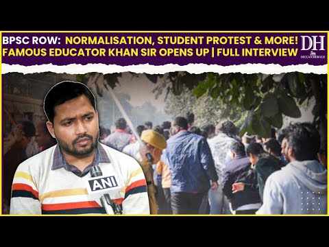 BPSC row, Normalisation, Student protest & more! Famous Educator Khan Sir opens up  Full interview