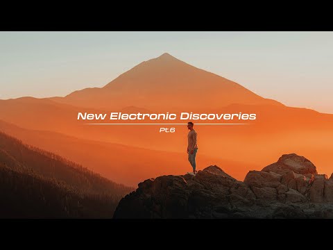 New Electronic Discoveries | Playlist (Pt.6)