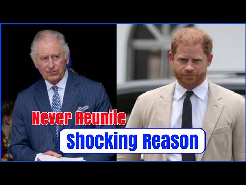 Shocking reason why King Charles, Prince Harry may never reunite