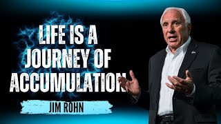 Success with Jim Rohn| Life is a Journey of Accumulation – What Are You Accumulating?