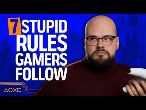 7 Stupid Rules Gamers Follow That Make No Sense