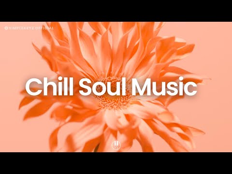 Chill Soul Music 🎧 Relaxing Vibes To Study, Work To