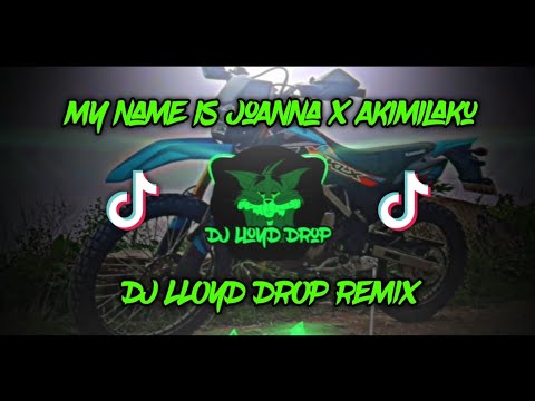 DJ My Name is Joanna x Akimilaku (DJ Lloyd Drop Remix)