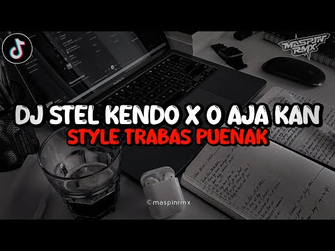 DJ STEL KENDO X O AJA YAKAN SLOWBASS MENGKANE STYLE TRABAS VIRAL TIKTOK 2024