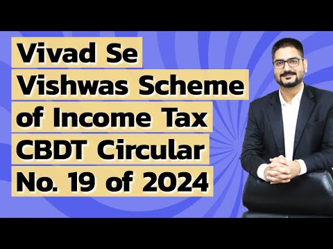 Vivad Se Vishwas Scheme of Income Tax | CBDT Circular No. 19 of 2024 | CA Kushal Soni