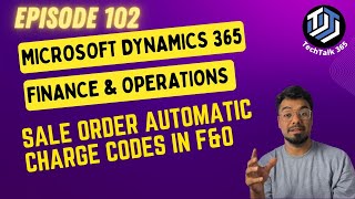 Episode 102| Mastering Sales Order Charge Codes in Microsoft Dynamics 365 Finance and Operations