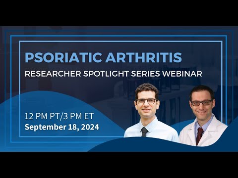 Psoriatic Arthritis - 2024 Researcher Spotlight Series