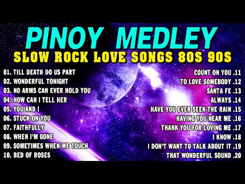 Slow Rock Love Song Nonstop 🎷 SLOW ROCK MEDLEY 🎧 Rock Ballads 70S 80S 90S 🔊 Nonstop Pinoy Medley