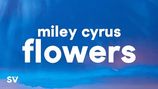 Miley Cyrus - Flowers (Lyrics)