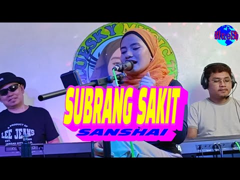 SUBRANG SAKIT- SANSHAI