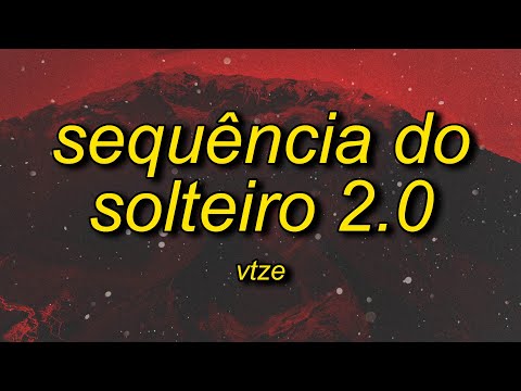 vtze - SEQUÊNCIA DO SOLTEIRO 2.0 (Letra/Lyrics)