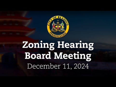 Zoning Hearing Board Meeting 12/11/24 | City of Reading, PA