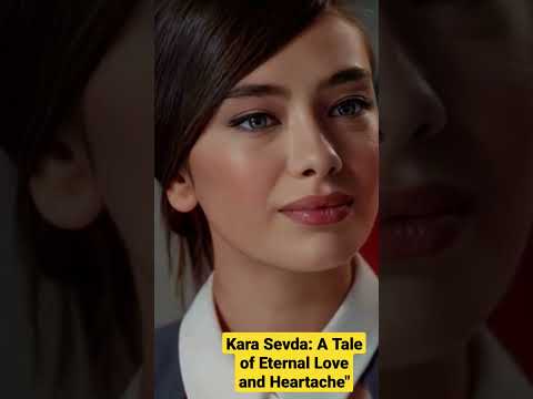 Kara Sevda: A Tale of Eternal Love and Heartache